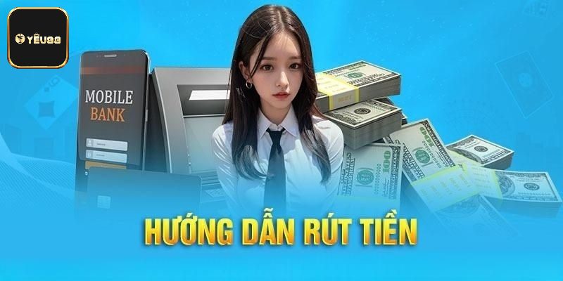 Rút tiền Yeu88 nhanh về tài khoản cá nhân